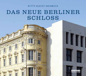 Das neue Berliner Schloss von Kleist-Heinrich,  Kitty