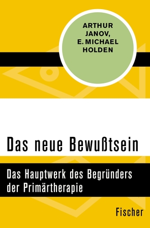 Das neue Bewußtsein von Holden,  E. Michael, Janov,  Arthur, Kruttke,  Monika