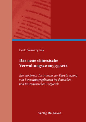 Das neue chinesische Verwaltungszwangsgesetz von Wawrzyniak,  Bodo