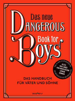 Das neue Dangerous Book for Boys von Iggulden,  Arthur, Iggulden,  Cameron, Iggulden,  Conn, Klöss,  Peter, Sipeer,  Christiane