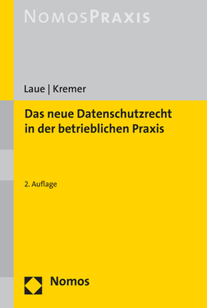 Das neue Datenschutzrecht in der betrieblichen Praxis von Kremer,  Sascha, Laue,  Philip