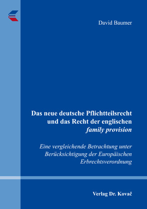 Das neue deutsche Pflichtteilsrecht und das Recht der englischen family provision von Baumer,  David