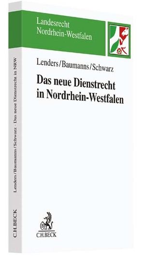 Das neue Dienstrecht in Nordrhein-Westfalen von Baumanns,  Thorsten, Lenders,  Dirk, Schwarz,  Henriette