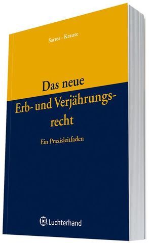 Das neue Erb- und Verjährungsrecht von Krause,  Thomas, Sarres,  Ernst