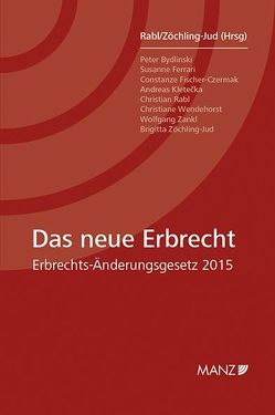 Das neue Erbrecht Erbrechts-Änderungsgesetz 2015 von Rabl,  Christian, Zöchling-Jud,  Brigitta