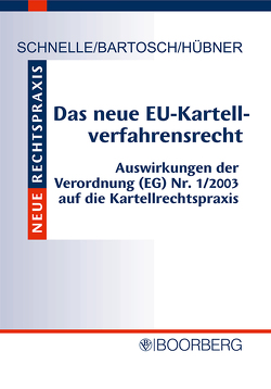 Das neue EU-Kartellverfahrensrecht von Bartosch,  Andreas, Hübner,  Alexander, Schnelle,  Ulrich