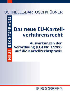 Das neue EU-Kartellverfahrensrecht von Bartosch,  Andreas, Hübner,  Alexander, Schnelle,  Ulrich