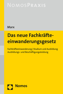 Das neue Fachkräfteeinwanderungsgesetz von Marx,  Reinhard