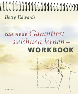 Das neue Garantiert Zeichnen Lernen Workbook von Edwards,  Betty, Schmaltz,  Wiebke