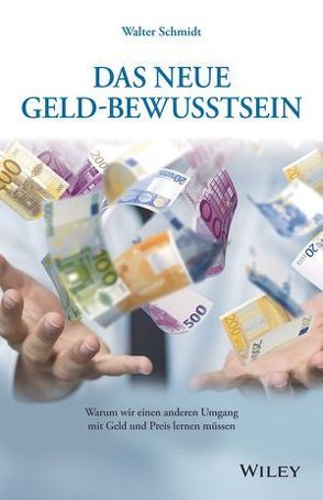 Das neue Geld-Bewusstsein von Schmidt,  Walter