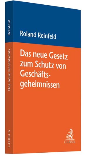 Das neue Gesetz zum Schutz von Geschäftsgeheimnissen von Reinfeld,  Roland