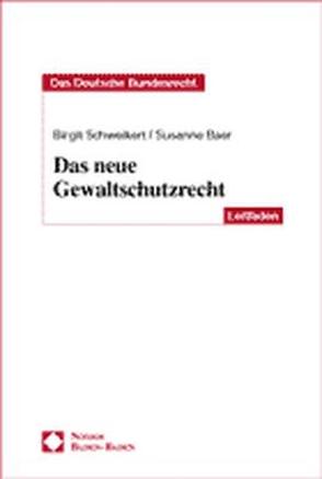 Das neue Gewaltschutzrecht von Baer,  Susanne, Schweikert,  Birgit