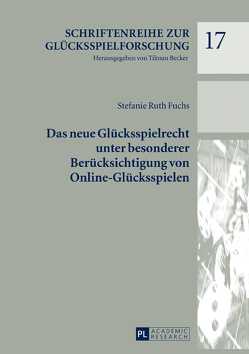 Das neue Glücksspielrecht unter besonderer Berücksichtigung von Online-Glücksspielen von Fuchs,  Stefanie Ruth