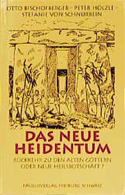 Das neue Heidentum von Bischofberger,  Otto, Hölzle,  Peter, Schnurbein,  Stefanie von