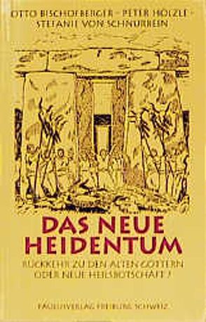 Das neue Heidentum von Bischofberger,  Otto, Hölzle,  Peter, Schnurbein,  Stefanie von