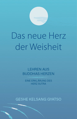 Das neue Herz der Weisheit von Geshe Kelsang,  Gyatso