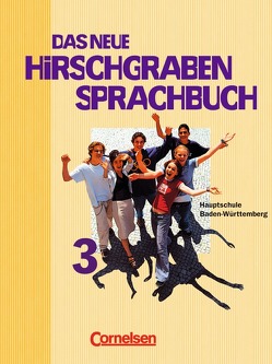 Das neue Hirschgraben Sprachbuch – Werkrealschule Baden-Württemberg / Band 3 – Schülerbuch von Arbeus,  Renate, Dürr,  Jörg, Ganter,  Beate, Held,  Dirk, Hering,  Britta, Kitzig,  Claudia, Köger,  Elke