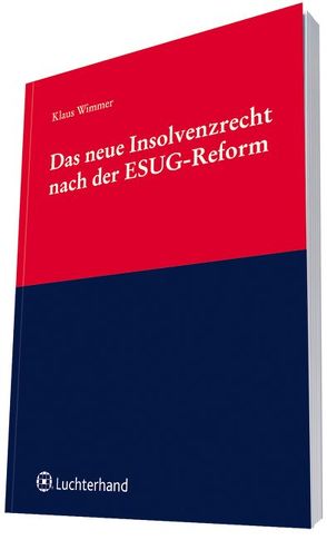 Das neue Insolvenzrecht nach der ESUG-Reform von Wimmer,  Klaus