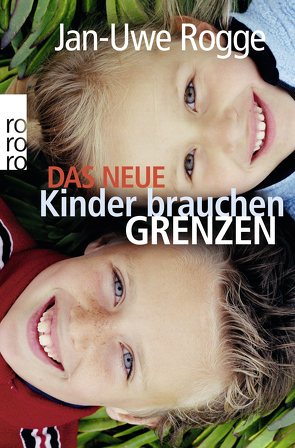 Das neue Kinder brauchen Grenzen von Rogge,  Jan-Uwe