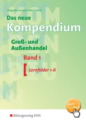 Das neue Kompendium Groß- und Außenhandel von Dickgießer,  Holger, Kornherr,  Thomas, Kühn,  Gerhard, Schlick,  Helmut