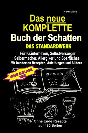 Das neue KOMPLETTE Buch der Schatten – Juni 2020 – DAS STANDARDWERK – Mit hunderten Rezepten, Anleitungen und Bildern von Maria,  Hexe