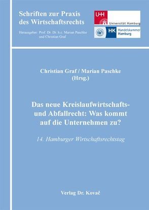 Das neue Kreislaufwirtschafts- und Abfallrecht: Was kommt auf die Unternehmen zu? von Graf,  Christian, Paschke,  Marian