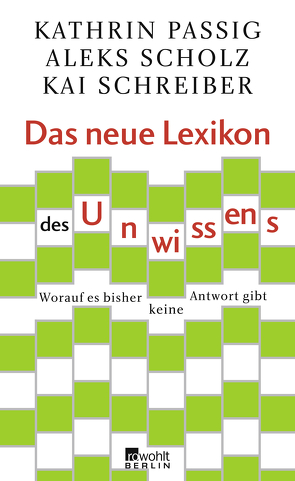 Das neue Lexikon des Unwissens von Passig,  Kathrin, Scholz,  Aleks, Schreiber,  Kai