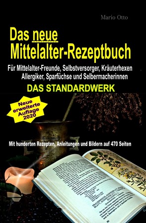 Das neue Mittelalter-Rezeptbuch – Für Mittelalter-Freunde, Selbstversorger, Kräuterhexen, Allergiker, Sparfüchse und Selbermacherinnen von Otto,  Mario