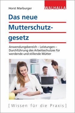 Das neue Mutterschutzgesetz von Marburger,  Horst