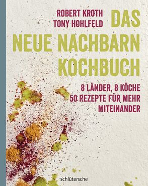 Das Neue Nachbarn Kochbuch von Hohlfeld,  Tony, Kroth,  Robert