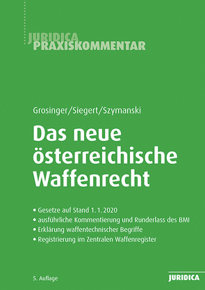 Das neue österreichische Waffenrecht von Grosinger,  Walter, Siegert,  Jürgen, Szymanski,  Wolf