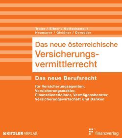 Das neue österreichische Versicherungsvermittlerrecht von Derudder,  Vincent J, Eltner,  Christian, Gottschamel,  Leo, Hompasz,  René, Kainz,  Georg Markus, Neumayer,  Johannes, Novotny,  Stephan M., Trojer,  Stefan, Wagner,  Günter, Weigelt,  Silke