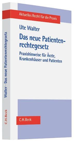 Das neue Patientenrechtegesetz von Walter,  Ute