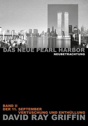 Das Neue Pearl Harbor – Band 2 (Kommentar zu Band 1) von Bommer,  Oliver, Griffin,  Prof. David Ray, peace press,  Verlag