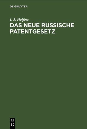 Das neue russische Patentgesetz von Heifetz,  I. J., Martens,  L., Rost,  Hellmut