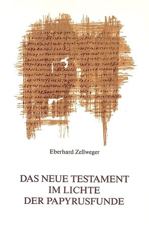 Das Neue Testament im Lichte der Papyrusfunde von Zellweger,  Eberhard