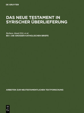 Das Neue Testament in syrischer Überlieferung / Die Großen Katholischen Briefe von Aland,  Barbara, Juckel,  Andreas