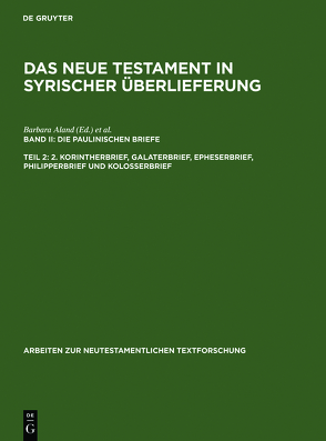 Das Neue Testament in syrischer Überlieferung. Die Paulinischen Briefe / 2. Korintherbrief, Galaterbrief, Epheserbrief, Philipperbrief und Kolosserbrief von Aland,  Barbara, Juckel,  Andreas