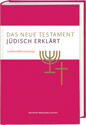 Das Neue Testament – jüdisch erklärt. Lutherübersetzung mit Kommentaren. Infos & Essays zum jüdischen Glauben und zur jüdischen Geschichte. Grundlagenwerk zum Verständnis von Judentum und Christentum. von Kraus,  Wolfgang, Müller,  Monika C., Raithel,  Jan, Tilly,  Michael, Töllner,  Axel