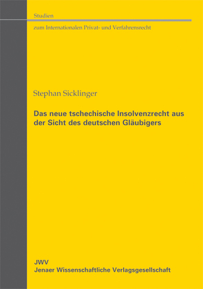 Das neue tschechische Insolvenzrecht aus der Sicht des deutschen Gläubigers von Sicklinger,  Stephan