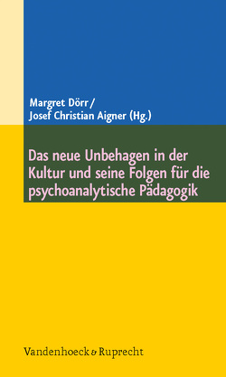 Das neue Unbehagen in der Kultur und seine Folgen für die psychoanalytische Pädagogik von Aigner,  Josef Christian, Bastian,  Till, Bittner,  Günther, Brumlik,  Micha, Busch,  Hans-Joachim, Dörr,  Margret, Goeppel,  Rolf, Hirblinger,  Annedore, Hirblinger,  Heiner, Körner,  Jürgen, Kriwak,  Andreas, Müller,  Burkhard, Rendtorff,  Barbara, Würker,  Achim