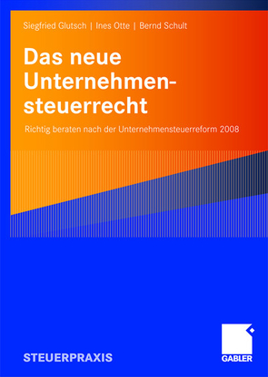 Das neue Unternehmensteuerrecht von Glutsch,  Siegfried, Otte,  Ines, Schult,  Bernd