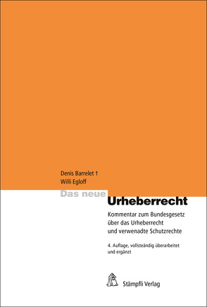 Das neue Urheberrecht von Barrelet,  Denis, Egloff,  Willi, Heinzmann,  Michel, Küenzi,  Sandra, Meier,  Dieter, Riedo,  Christof