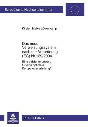 Das neue Verweisungssystem nach der Verordnung (EG) Nr. 139/2004 von Löwenkamp,  Kirsten Maike