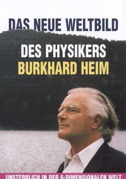 Das neue Weltbild des Physikers Burhard Heim von Ludwiger,  Illobrand von