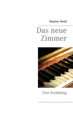 Das neue Zimmer von Weidt,  Stephan