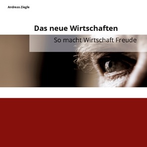 Das neuen Wirtschaften von Ziegle,  Andreas