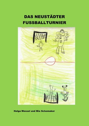 Das Neustädter Fußballturnier von Schomaker,  Mia, Wessel,  Helga