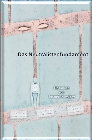 Das Neutralistenfundament von Kowalsky,  Susanne