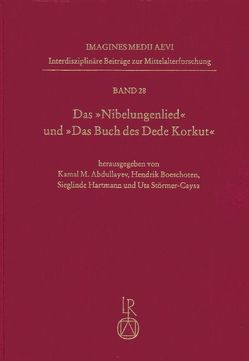 Das »Nibelungenlied« und »Das Buch des Dede Korkut« – Sprachwissenschaftliche Aspekte von Abdullayev,  Kamal, Boeschoten,  Hendrik, Hartmann,  Sieglinde, Störmer-Caysa,  Uta